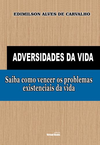 Capa: ADVERSIDADES DA VIDA Saiba como vencer os problemas existenciais da vida