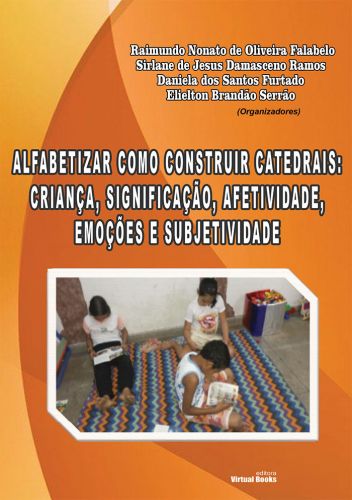 Capa: ALFABETIZAR COMO CONSTRUIR CATEDRAIS: CRIANÇA, SIGNIFICAÇÃO, AFETIVIDADE, EMOÇÕES E SUBJETIVIDADE