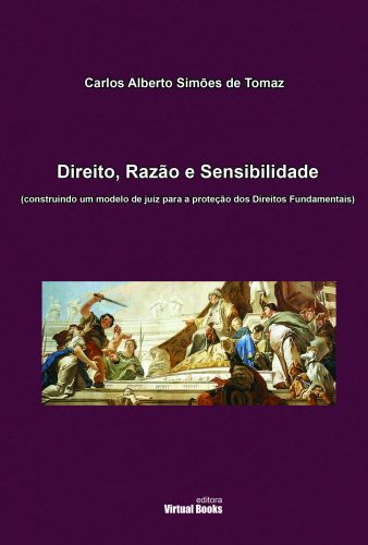 Capa: DIREITO, RAZÃO E SENSIBILIDADE (CONSTRUINDO UM MODELO DE JUIZ PARA A PROTEÇÃO DOS DIREITOS FUNDAMENTAIS)