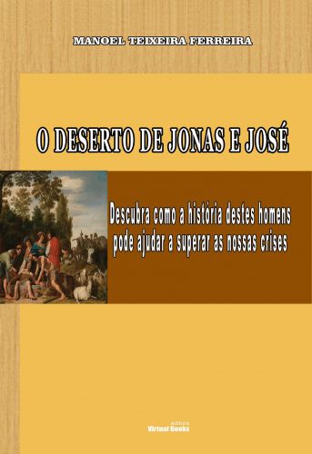 Capa: O DESERTO DE JONAS E JOSÉ: Descubra como a história destes homens pode ajudar a superar as nossas crises.