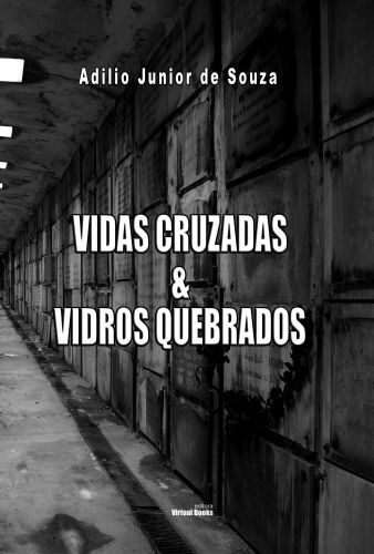 VIDAS CRUZADAS & VIDROS QUEBRADOS