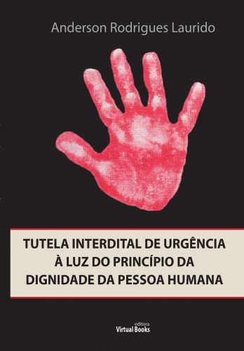 Capa: TUTELA INTERDITAL DE URGÊNCIA À LUZ DO PRINCÍPIO DA DIGNIDADE DA PESSOA HUMANA