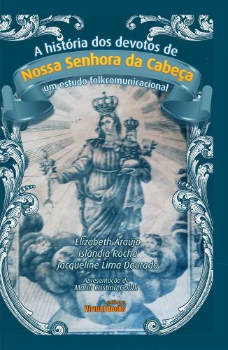 A HISTÓRIA DOS DEVOTOS DE NOSSA SENHORA DA CABEÇA / Um estudo folkcomunicacional 