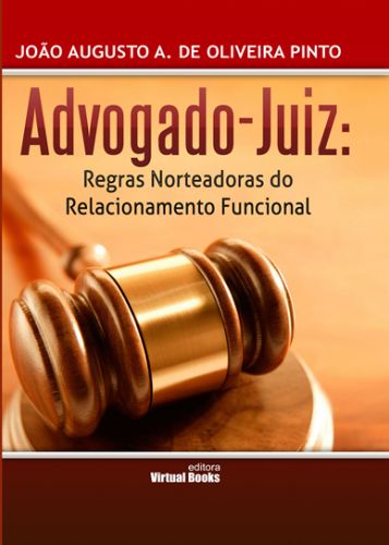 Capa: ADVOGADO-JUIZ: REGRAS NORTEADORAS DO RELACIONAMENTO FUNCIONAL