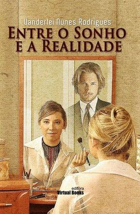 Capa: ENTRE O SONHO E A REALIDADE