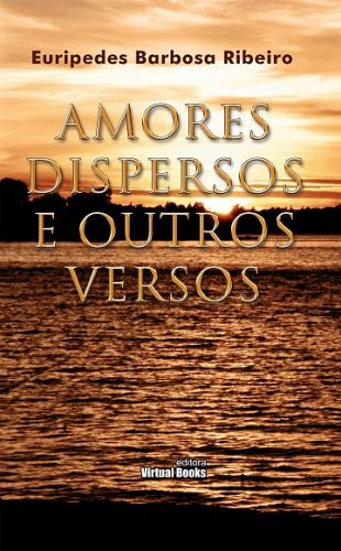 AMORES DISPERSOS E OUTROS VERSOS