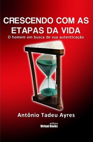 CRESCENDO COM AS ETAPAS DA VIDA /O Homem Em Busca De Sua Autenticação