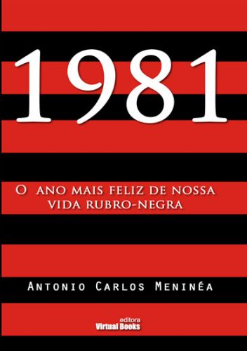 Capa: 1981 O ANO MAIS FELIZ DE NOSSA VIDA RUBRO-NEGRA 
