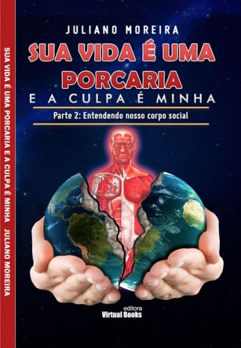 Capa: Sua vida é uma porcaria. E a culpa é minha. Parte 2: entendendo nosso corpo social