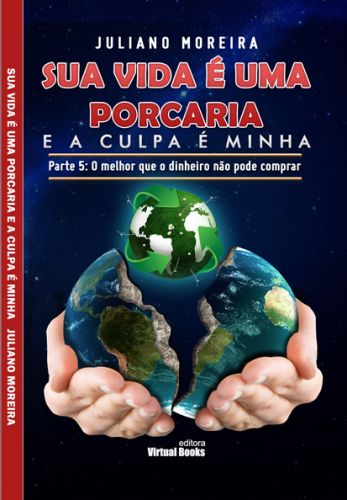 Capa: Sua vida é uma porcaria. E a culpa é minha. Parte 5: o melhor que o dinheiro não pode comprar