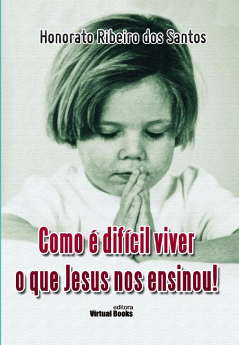 COMO É DIFÍCIL VIVER O QUE JESUS NOS ENSINOU