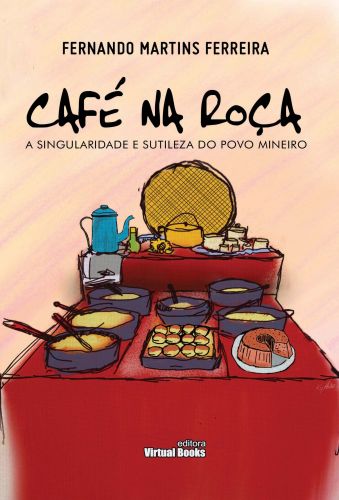 CAFÉ NA ROÇA: A singulariedade e sutileza do povo mineiro