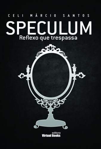 SPECULUM - Reflexo que trespassa
