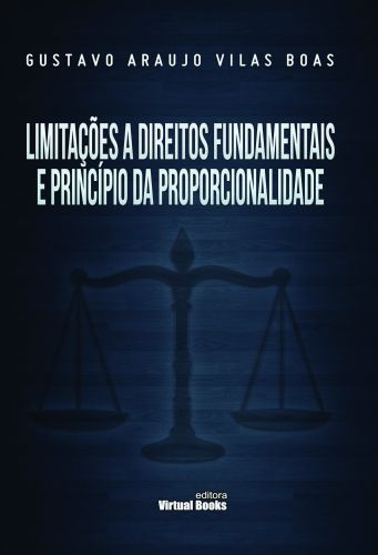 LIMITAÇÕES A DIREITOS FUNDAMENTAIS E PRINCÍPIO DA PROPORCIONALIDADE