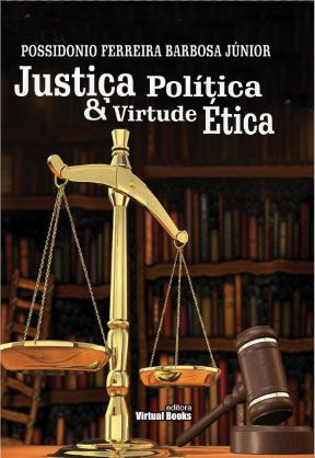 Capa: JUSTIÇA POLÍTICA E VIRTUDE ÉTICA