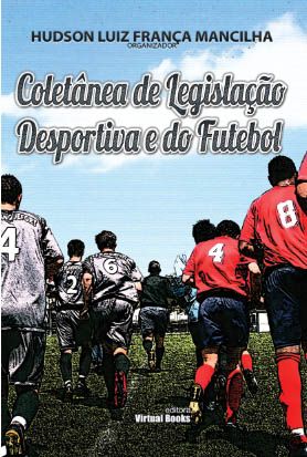 COLETÂNEA DE LEGISLAÇÃO DESPORTIVA E DO FUTEBOL