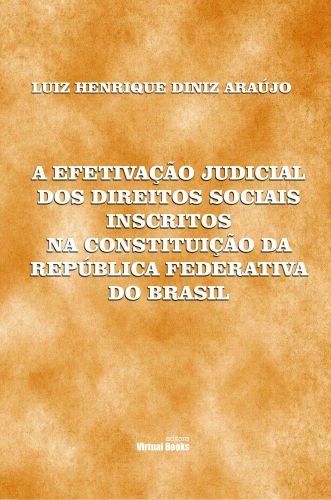 Capa: A EFETIVAÇÃO JUDICIAL DOS DIREITOS SOCIAIS INSCRITOS NA CONSTITUIÇÃO DA REPÚBLICA FEDERATIVA DO BRASIL